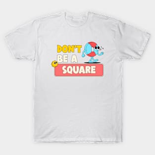 60s Don't Be a Square Retro Vintage Summertime T-Shirt